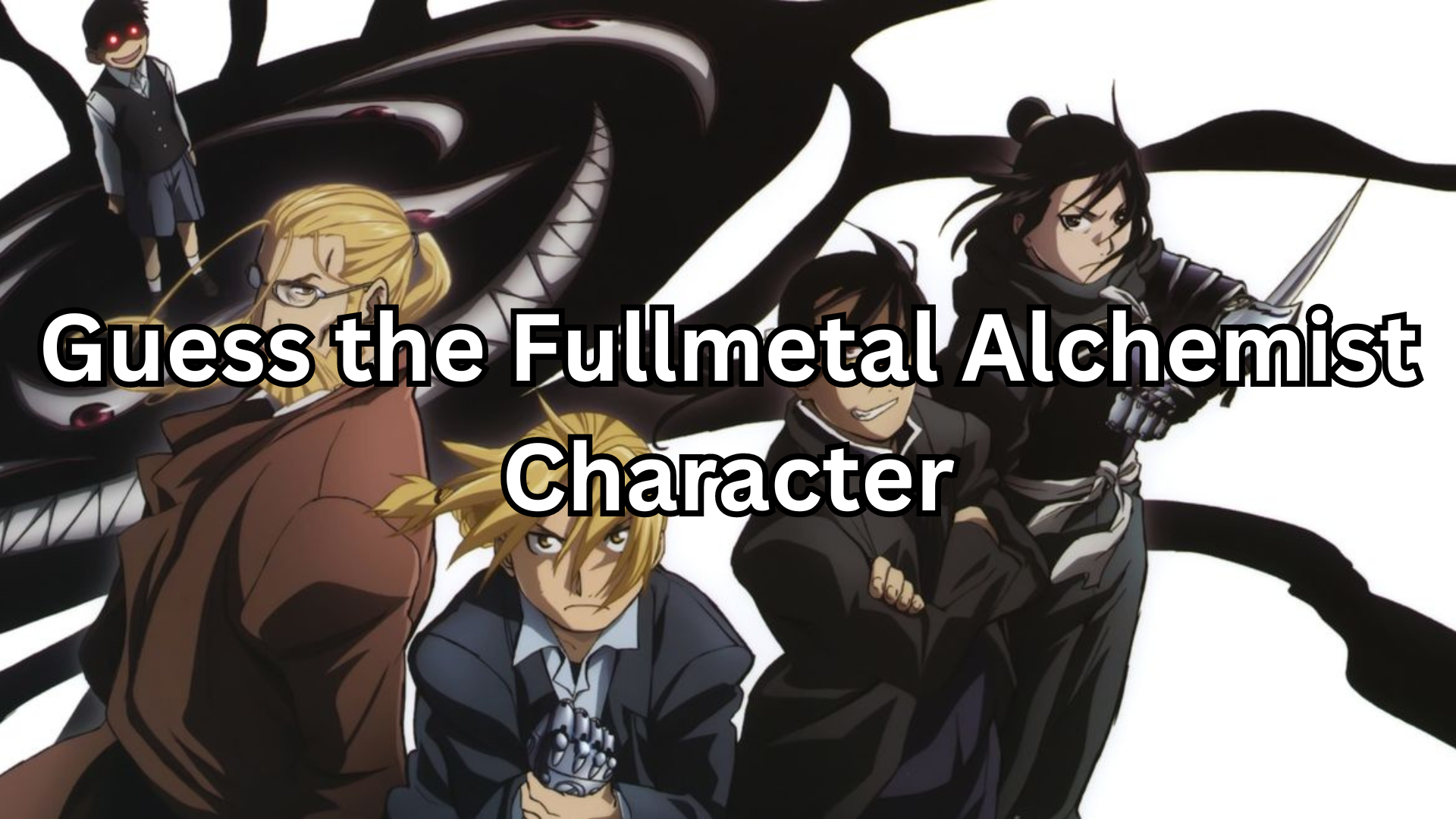Guess the Fullmetal Alchemist Character